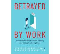 Julia Erickson Suzanne Vosburg, PhD Betrayed by Work (Tascabile)