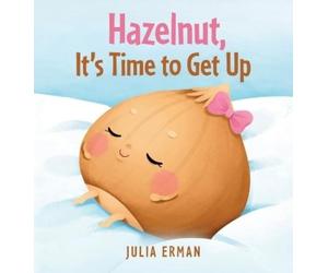 Julia Erman Hazelnut, It's Time to Get Up (Copertina rigida)