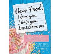 Julia Fikse Dear Food, I Love You. I Hate You. Don't Leave Me Workb (Tascabile)