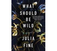 Julia Fine What Should Be Wild (Tascabile)