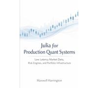 Julia for Production Quant Systems: Low Latency Market Data, Risk Engines, and Portfolio Infrastructure