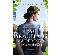 Julia Freidank Das Brauhaus an der Isar: Im Sturm der Zeit (Eine Mün (Tascabile)
