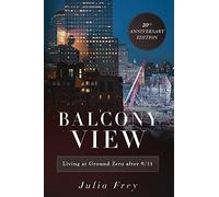 Julia Frey Balcony View, Living at Ground Zero After 9/11 (Tascabile)