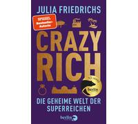 Julia Friedrich Crazy Rich: Die geheime Welt der Superreiche (Copertina rigida)