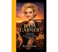 JULIA GARNER: A Biography Her Life, Career, And Rise In Hollywood