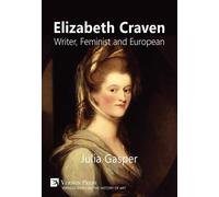 Julia Gasper Elizabeth Craven: Writer, Feminist and European (Copertina rigida)