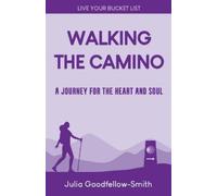 Julia Goodfellow-Smith Walking the Camino (Tascabile) Live Your Bucket List