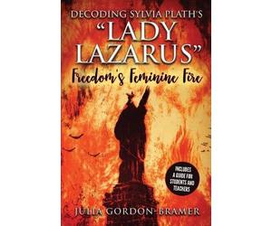 Julia Gordon-Bramer Decoding Sylvia Plath's Lady Lazarus (Tascabile)