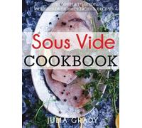 Julia Grady Sous Vide Cookbook: Prepare Professional Quality (Copertina rigida)