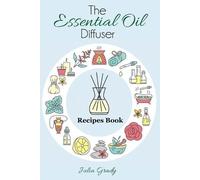 Julia Grady The Essential Oil Diffuser Recipes Book (Tascabile)