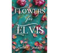 Julia H Schuster Flowers for Elvis (Tascabile)