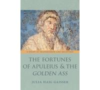 Julia Haig Gaisse The Fortunes of Apuleius and the Golden As (Copertina rigida)