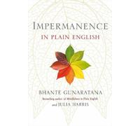 Bhante Henepola Gunaratana Julia Harri Impermanence in Plain Englis (Tascabile)
