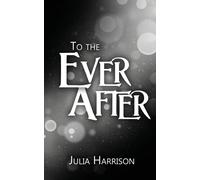 Julia Harrison To the Ever After (Tascabile) From the Other Side