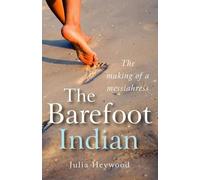 Julia Heywood Barefoot Indian, The - The Making of a Messiahress (Tascabile)