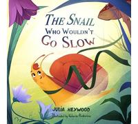 Julia Heywood The Snail Who Wouldn't Go Slow (Tascabile)