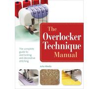 Julia Hincks The Overlocker Technique Manual (Tascabile)