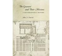 Julia J. S. Sarreal The Guaraní and Their Missions (Copertina rigida)