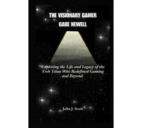 Julia J Scott The Visionary Gamer Gabe Newell (Tascabile)