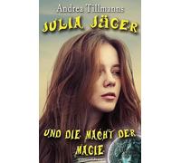 Julia Jäger und die Macht der Magie