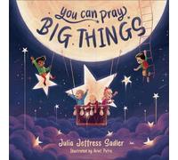 Julia Jeffress Sadler You Can Pray Big Things (Copertina rigida)