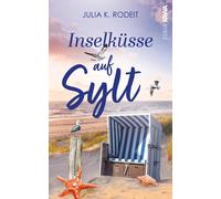 Julia K. Rodeit Inselküsse auf Sylt: Inselträume auf Sylt, Band 4. W (Tascabile)