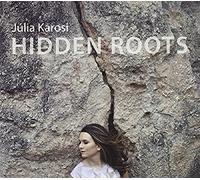 Julia Karosi - Hidden Roots