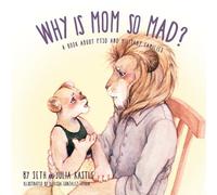Julia Kastle Karissa Gonzalez-Othon Seth Kastle Why is Mom So Mad? (Tascabile)