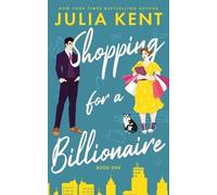 Julia Kent Shopping for a Billionaire (Tascabile) Shopping for a Billionaire