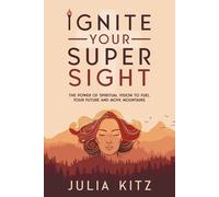 Julia Kitz Ignite Your Super Sight (Tascabile)