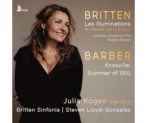 Julia Kogan; Britten Sinfonia; Steven Lloyd-Gonzalez - Benjamin Britten: Les Illuminations; Samuel Barber: Knoxville: Summer of 1915