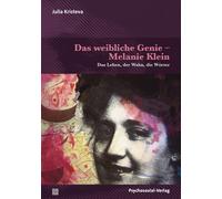 Julia Kristeva Das weibliche Genie - Melanie Klein: Das Leben, der (Tascabile)