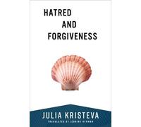 Julia Kristeva Hatred and Forgiveness (Tascabile)