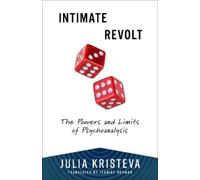Julia Kristeva Intimate Revolt (Tascabile)