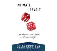 Julia Kristeva Intimate Revolt (Tascabile)