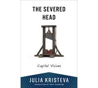 Julia Kristeva Kristeva The Severed Head (Tascabile)