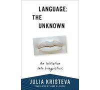 Julia Kristeva Language: The Unknown (Tascabile)