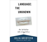 Julia Kristeva Language: The Unknown (Tascabile)
