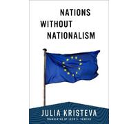 Julia Kristeva Nations Without Nationalism (Tascabile)