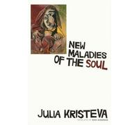 Julia Kristeva New Maladies of the Soul (Tascabile)