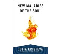 Julia Kristeva Ross Guberman New Maladies of the Soul (Tascabile)
