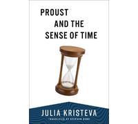 Julia Kristeva Proust and the Sense of Time (Tascabile)