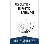 Julia Kristeva Revolution in Poetic Language (Tascabile)