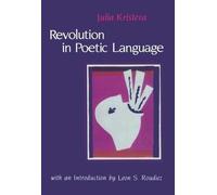 Julia Kristeva Revolution in Poetic Language (Tascabile)