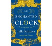 Julia Kristeva The Enchanted Clock (Copertina rigida)