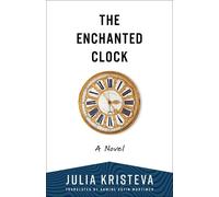 Julia Kristeva The Enchanted Clock (Tascabile)