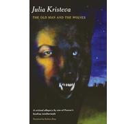 Julia Kristeva The Old Man and the Wolves (Copertina rigida)