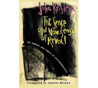Julia Kristeva The Sense and Non-Sense of Revolt (Tascabile)