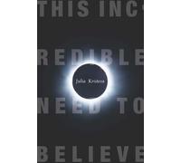 Julia Kristeva This Incredible Need to Believe (Tascabile)