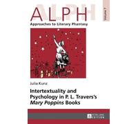 Julia Kunz Intertextuality and Psychology in P. L. Travers’ « (Copertina rigida)